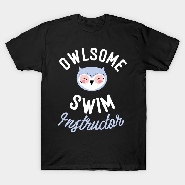 Owlsome Swim Instructor Pun - Funny Gift Idea T-Shirt by BetterManufaktur